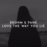 BROHM, Pané - Love the Way You Lie