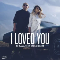 DJ Sava feat. Irina Rimes - I Loved You (Radio Edit)