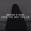 BROHM, Pané - Love the Way You Lie