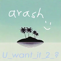 Arash - U_want_it_2_?