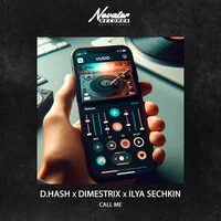 D.HASH, DIMESTRIX, ILYA SECHKIN - Call Me ‍