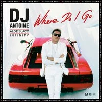 DJ Antoine, Aloe Blacc, Infinity, Neptunica - Where Do I Go