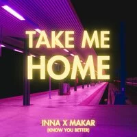 INNA, Makar - Take Me Home (Know You Better) ‍