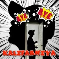 Kalifarniya - Bye bye