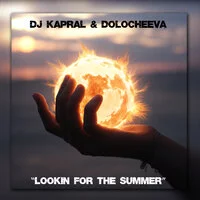 Dj Kapral, Dolocheeva - Lookin' for the Summer