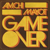 AMCHI, MAYOT - GAME OVER