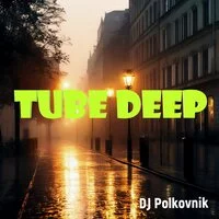 DJ Polkovnik - Tube Deep ‍