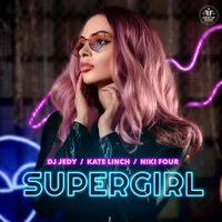 DJ JEDY, Kate Linch, Niki Four - Supergirl ‍